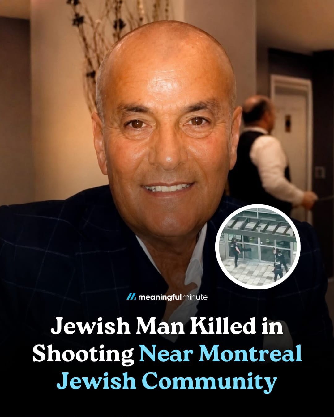 After further confirmation it has become clear that Michoel Moshe Mizrachi was shot and killed by a responding police officer during Monday's deadly shooting in the heart of Montreal's Jewish community. The motive behind the attack remains unknown and is under investigation. Baruch Dayan HaEmes. _Join Meaningful Minute_ https://chat.whatsapp.com/BUAsi30dbPIB5KyKR21kL6
